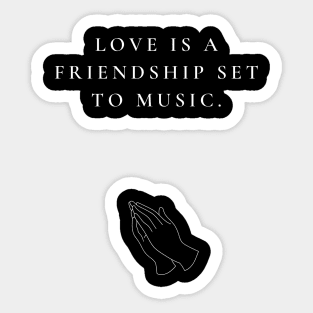 LOVE IS A FRIENDSHIP Sticker